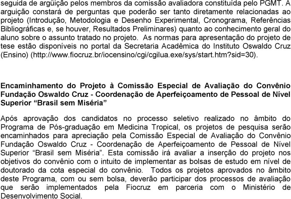 Resultados Preliminares) quanto ao conhecimento geral do aluno sobre o assunto tratado no projeto.