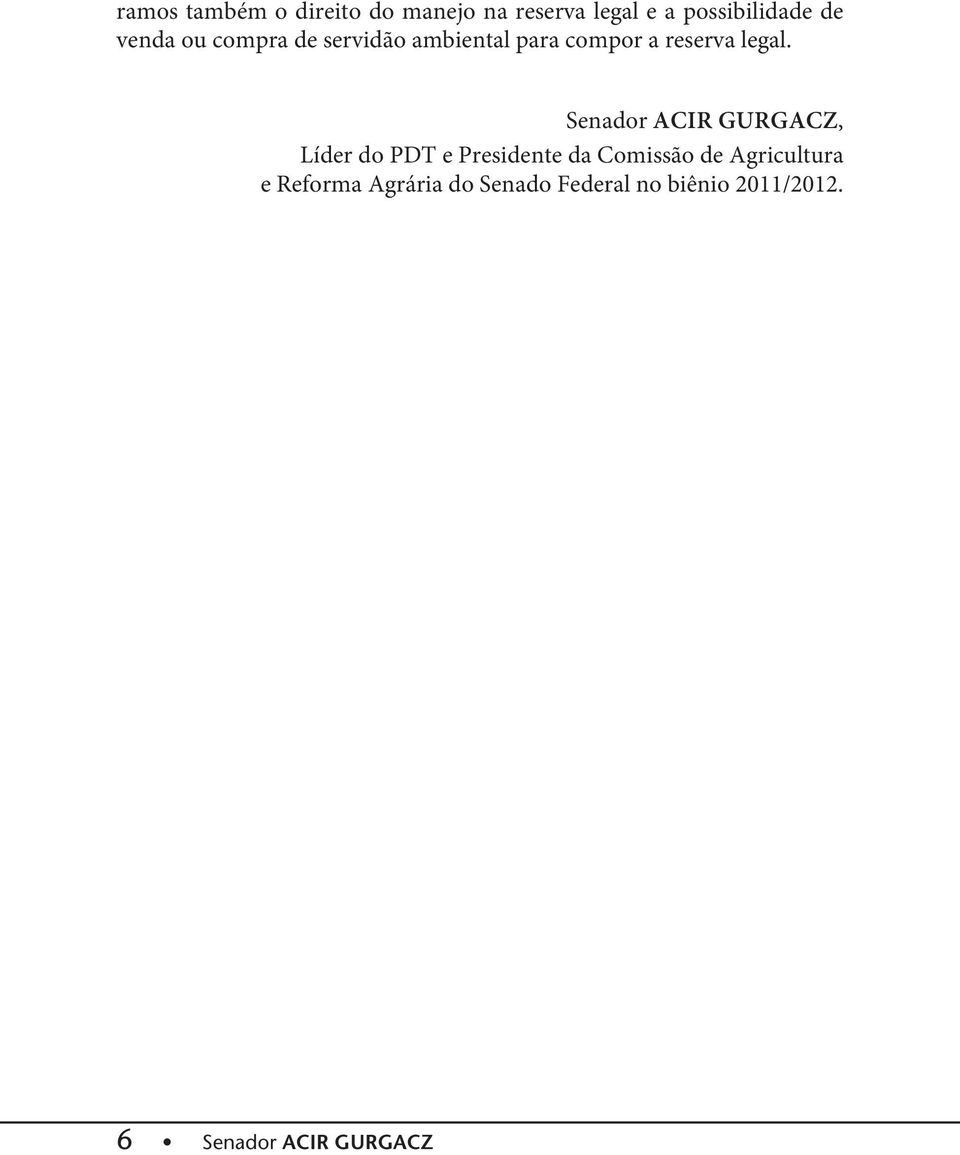 Senador Acir Gurgacz, Líder do PDT e Presidente da Comissão de