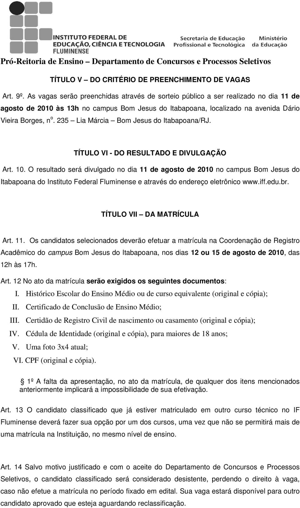 235 Lia Márcia Bom Jesus do Itabapoana/RJ. TÍTULO VI - DO RESULTADO E DIVULGAÇÃO Art. 10.