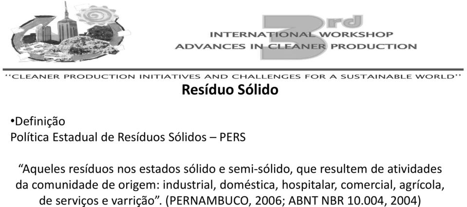 atividades da comunidade de origem: industrial, doméstica, hospitalar,