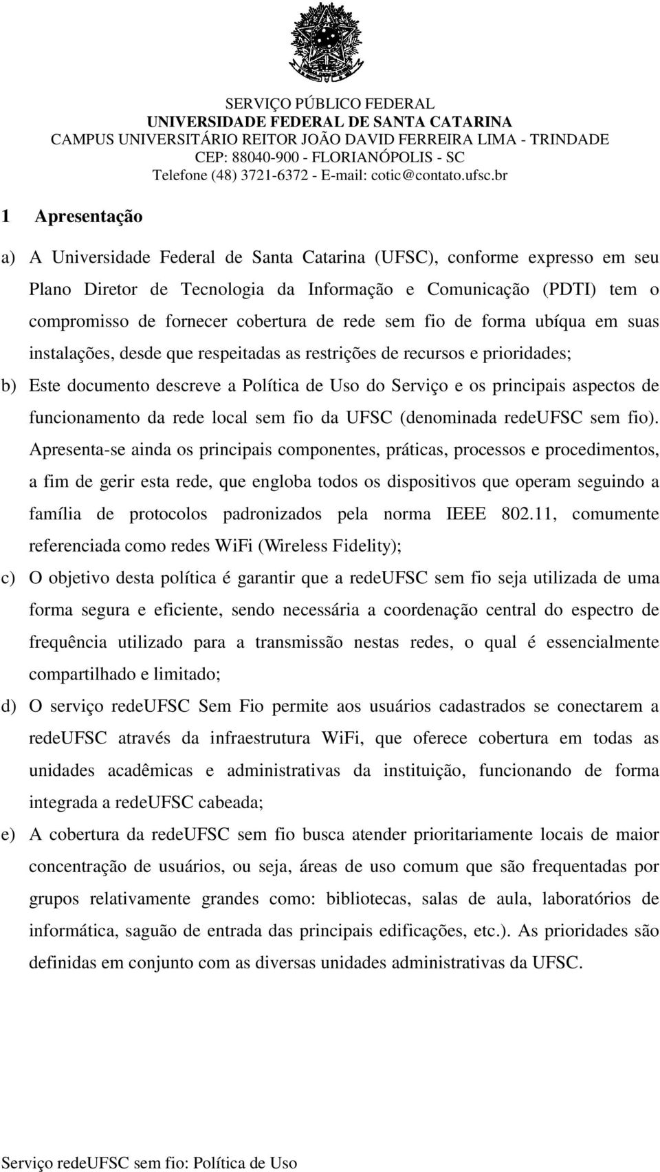 funcionamento da rede local sem fio da UFSC (denominada redeufsc sem fio).