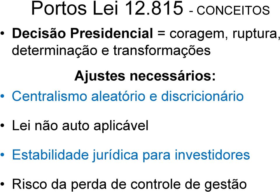 determinação e transformações Ajustes necessários: Centralismo