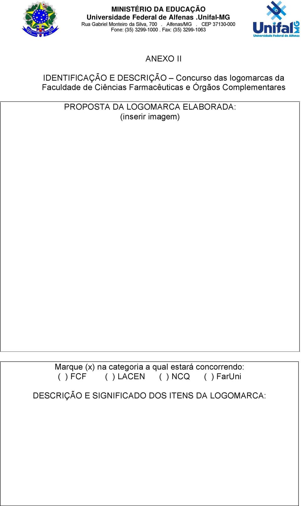 Fax: (35) 3299-1063 ANEXO II IDENTIFICAèêO E DESCRIèêO Concurso das logomarcas da Faculdade de CiÅncias FarmacÅuticas