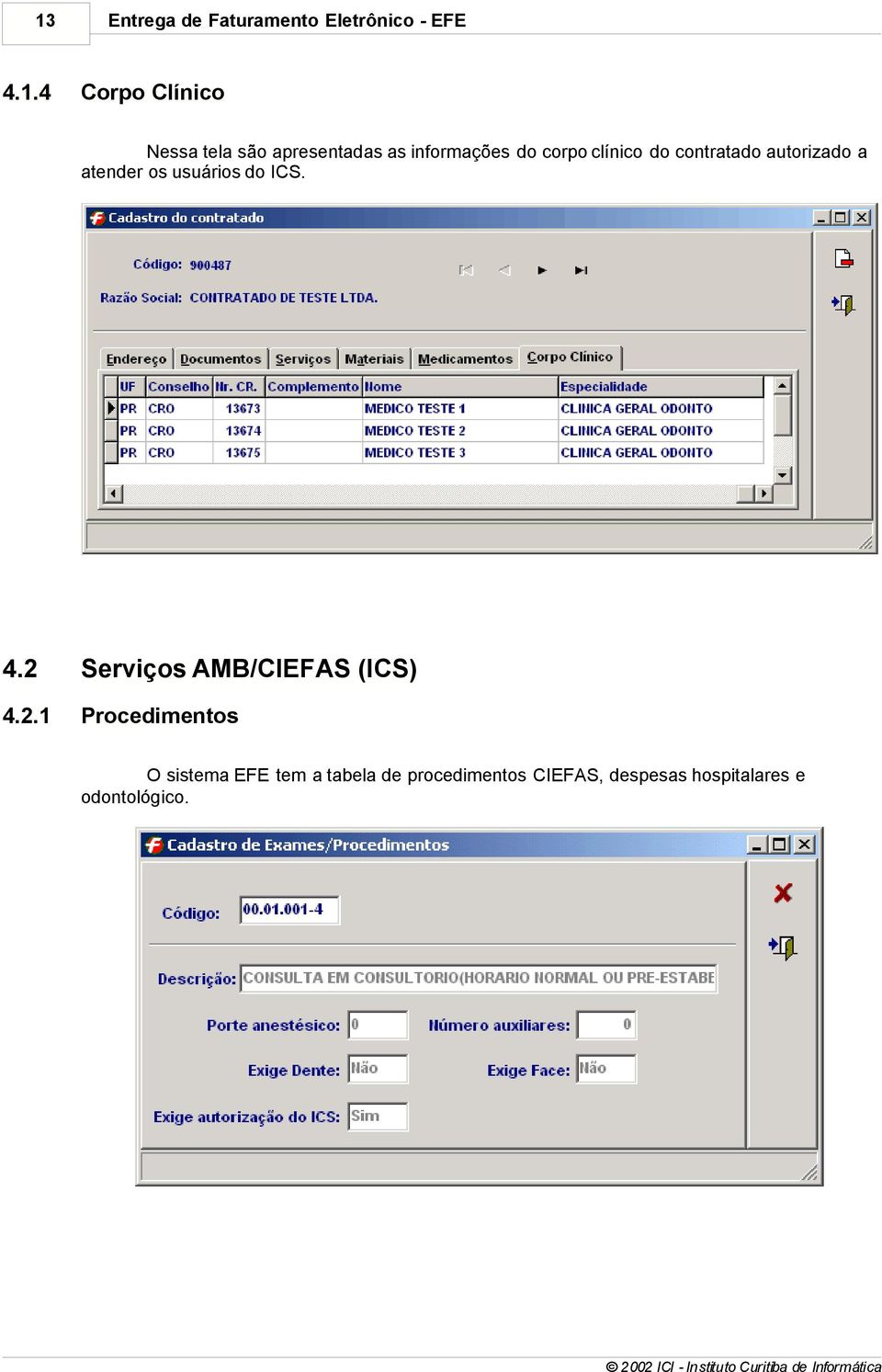 os usuários do ICS. 4.2 