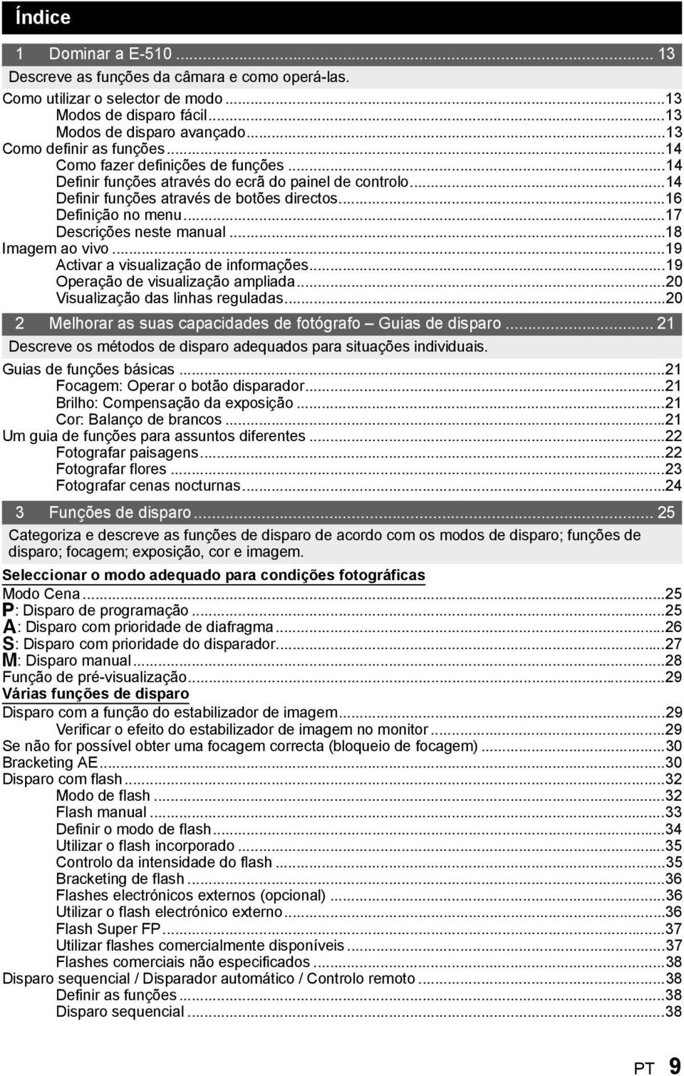 ..18 Imagem ao vivo...19 Activar a visualização de informações...19 Operação de visualização ampliada...20 Visualização das linhas reguladas.