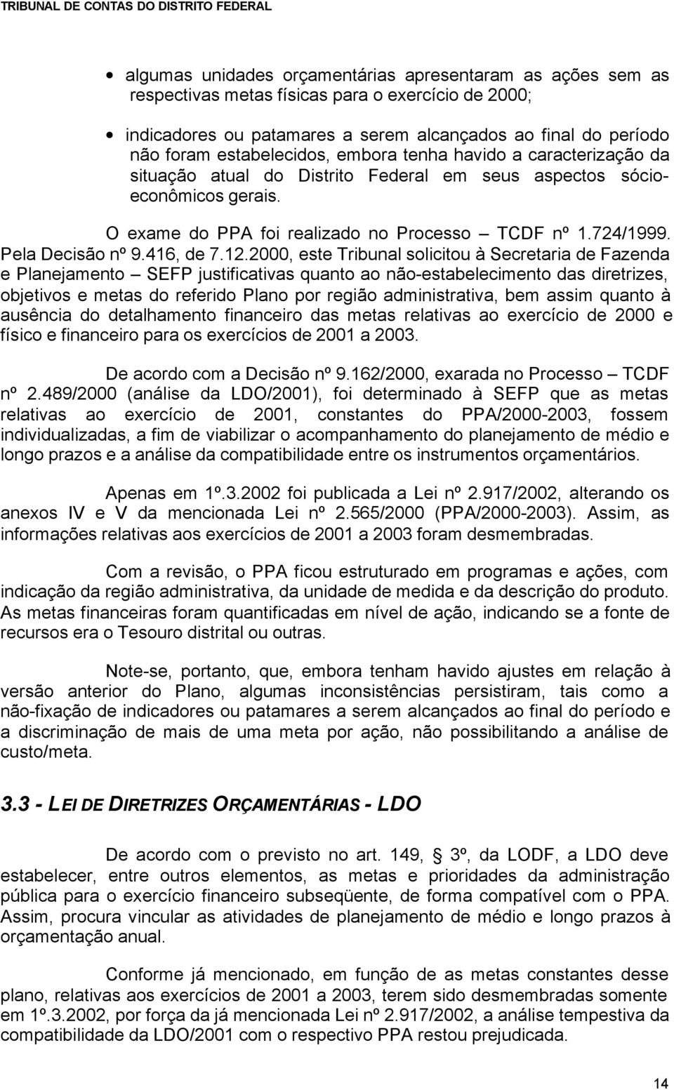 Pela Decisão nº 9.416, de 7.12.