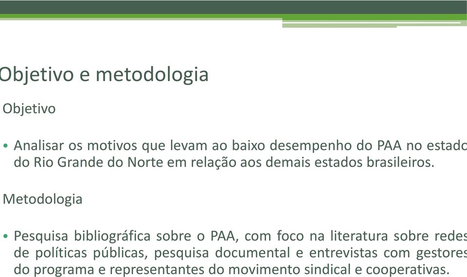 Metodologia Pesquisa bibliográfica sobre o PAA, com foco na literatura sobre redes de políticas