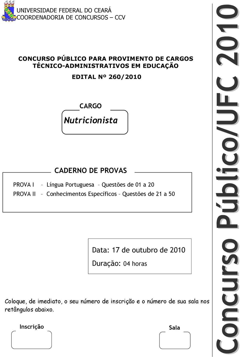 Portuguesa Questões de 01 a 20 PROVA II Conhecimentos Específicos Questões de 21 a 50 Data: 17 de outubro de