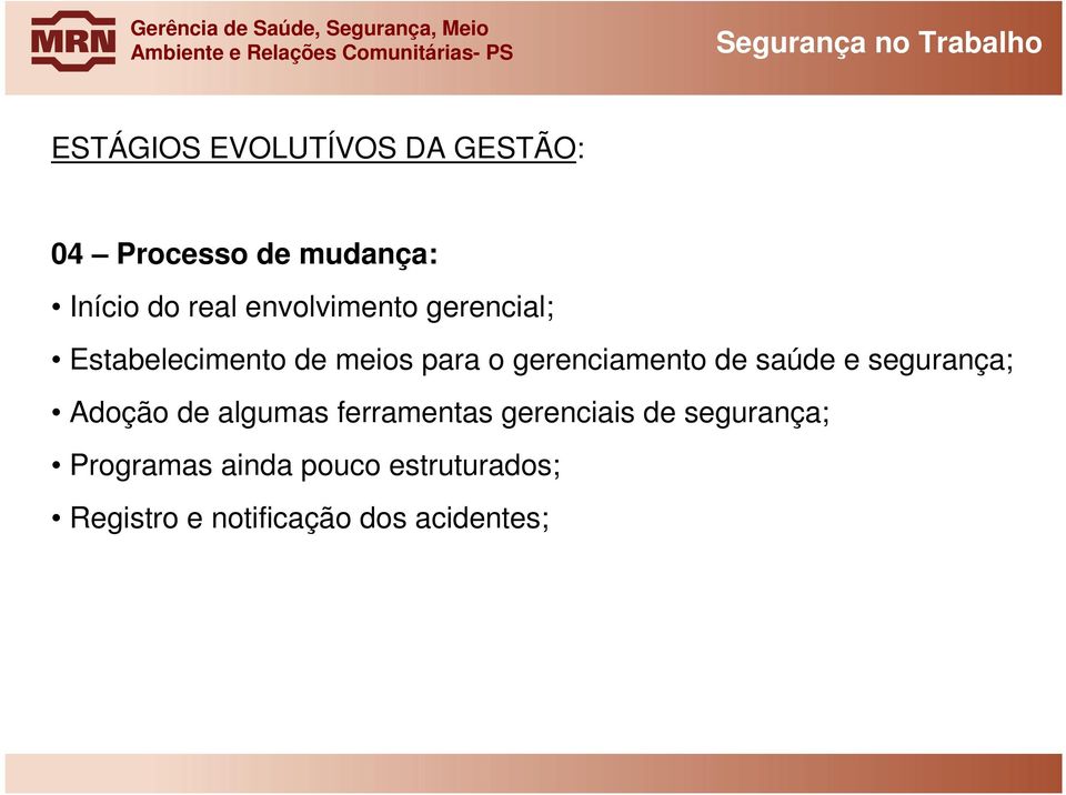 gerenciamento de saúde e segurança; Adoção de algumas ferramentas gerenciais