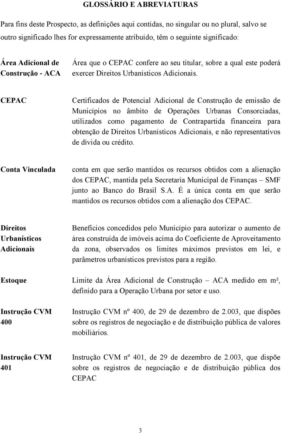 CEPAC Certificados de Potencial Adicional de Construção de emissão de Municípios no âmbito de Operações Urbanas Consorciadas, utilizados como pagamento de Contrapartida financeira para obtenção de