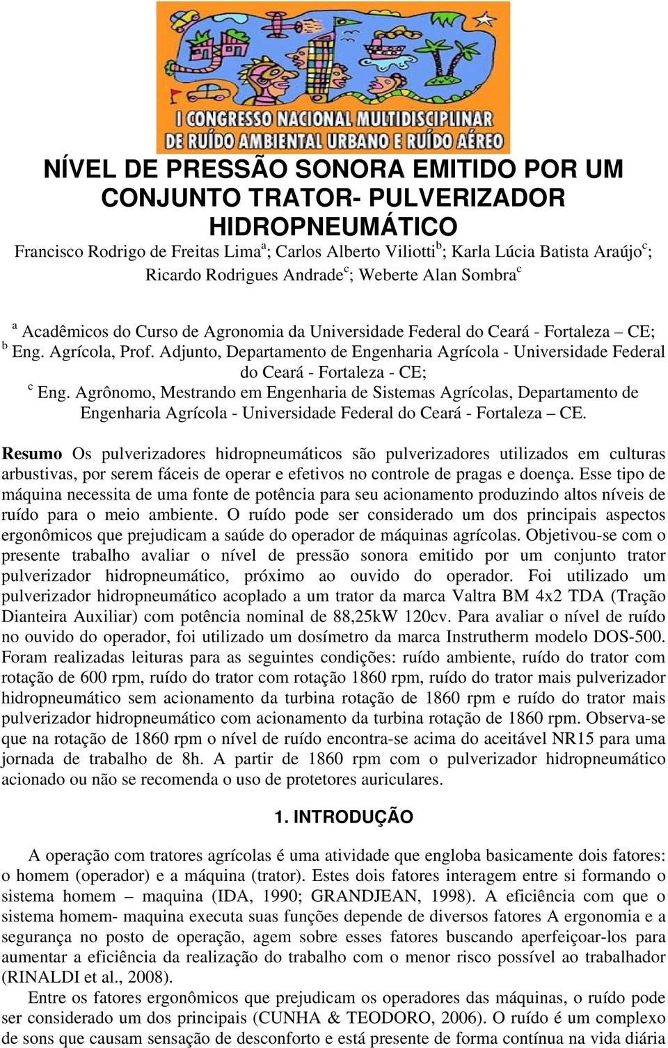 Adjunto, Departamento de Engenharia Agrícola - Universidade Federal do Ceará - Fortaleza - CE; c Eng.