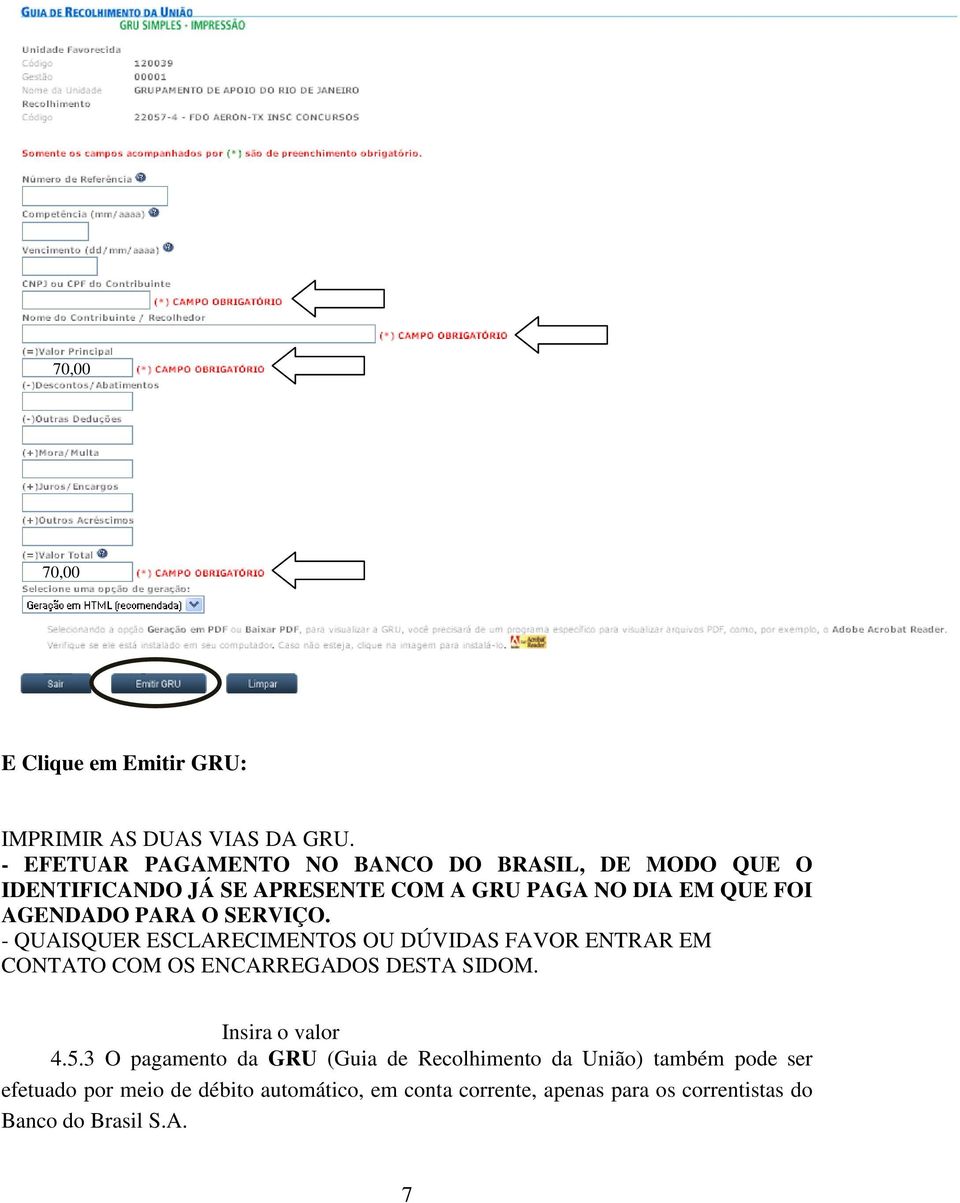 PARA O SERVIÇO. - QUAISQUER ESCLARECIMENTOS OU DÚVIDAS FAVOR ENTRAR EM CONTATO COM OS ENCARREGADOS DESTA SIDOM.