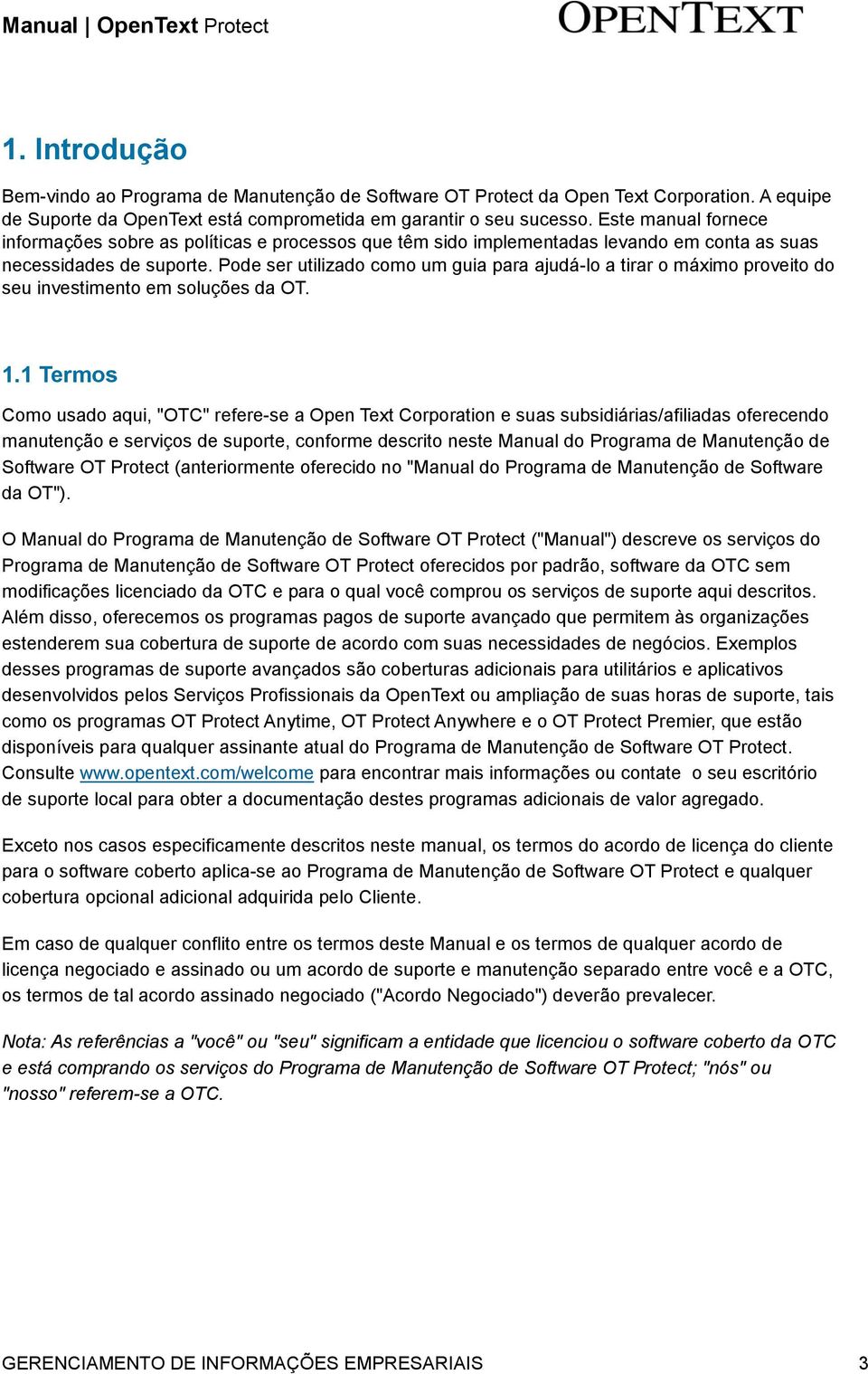 Pode ser utilizado como um guia para ajudá-lo a tirar o máximo proveito do seu investimento em soluções da OT. 1.