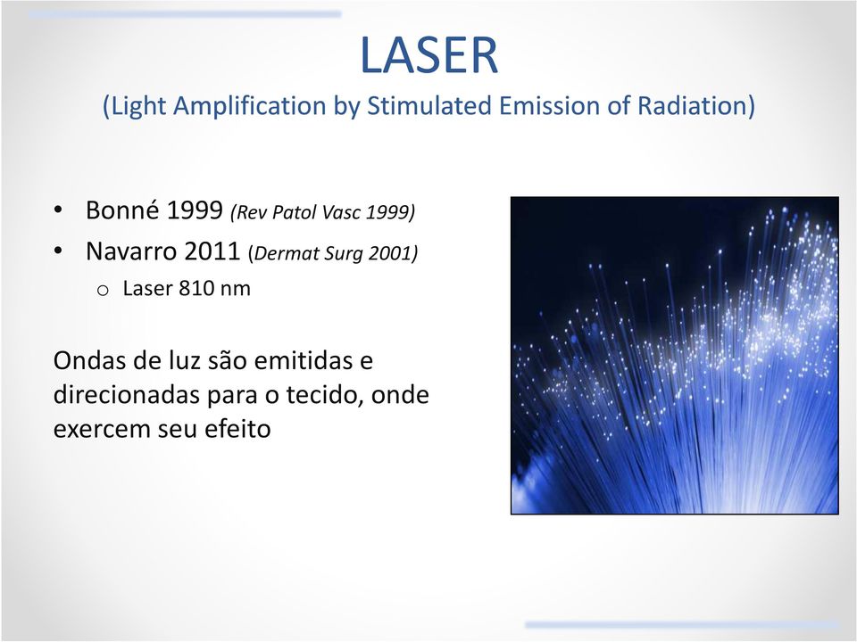 2011 (Dermat Surg 2001) o Laser 810 nm Ondas de luz são
