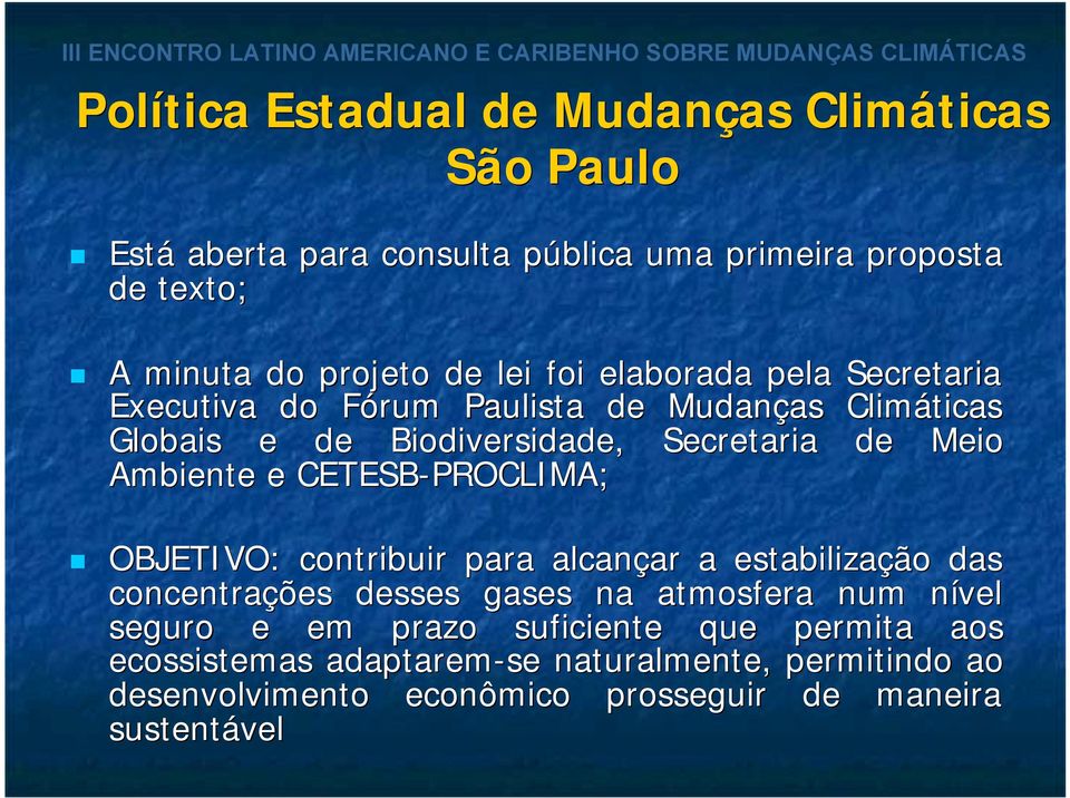 Ambiente e CETESB-PROCLIMA; OBJETIVO: contribuir para alcançar a estabilização das concentrações desses gases na atmosfera num nível seguro