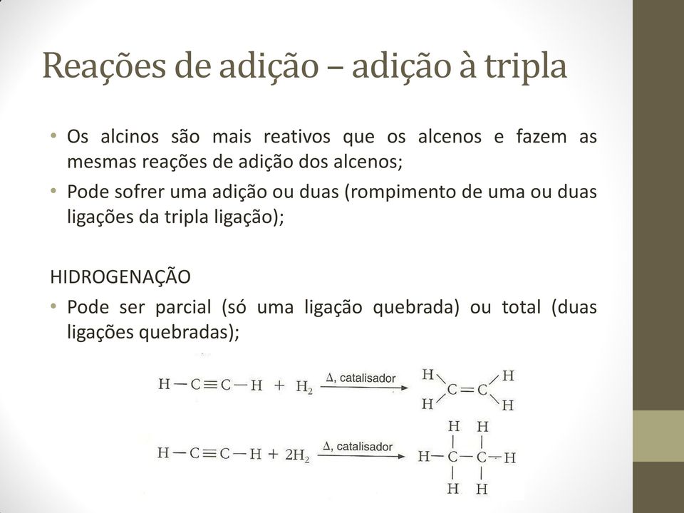 adição ou duas (rompimento de uma ou duas ligações da tripla ligação);