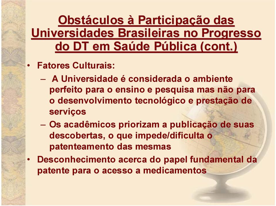 desenvolvimento tecnológico e prestação de serviços Os acadêmicos priorizam a publicação de suas descobertas, o