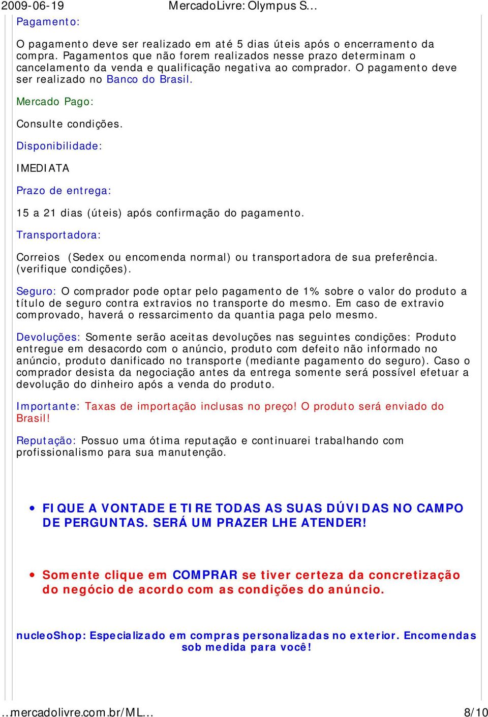 Mercado Pago: Consulte condições. Disponibilidade: IMEDIATA Prazo de entrega: 15 a 21 dias (úteis) após confirmação do pagamento.