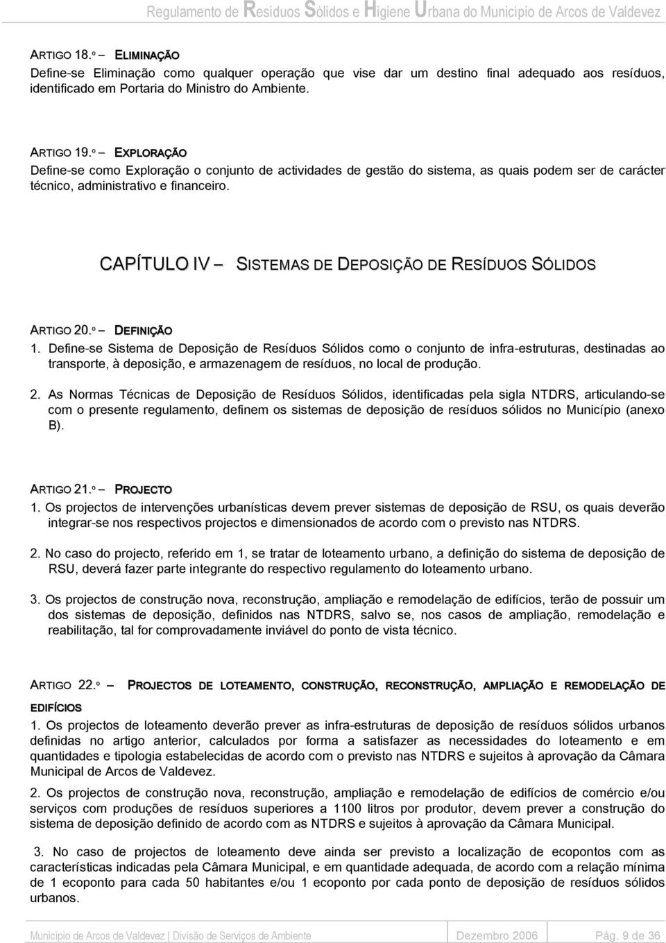 CAPÍTULO IV SISTEMAS DE DEPOSIÇÃO DE RESÍDUOS SÓLIDOS ARTIGO 20.º DEFINIÇÃO 1.