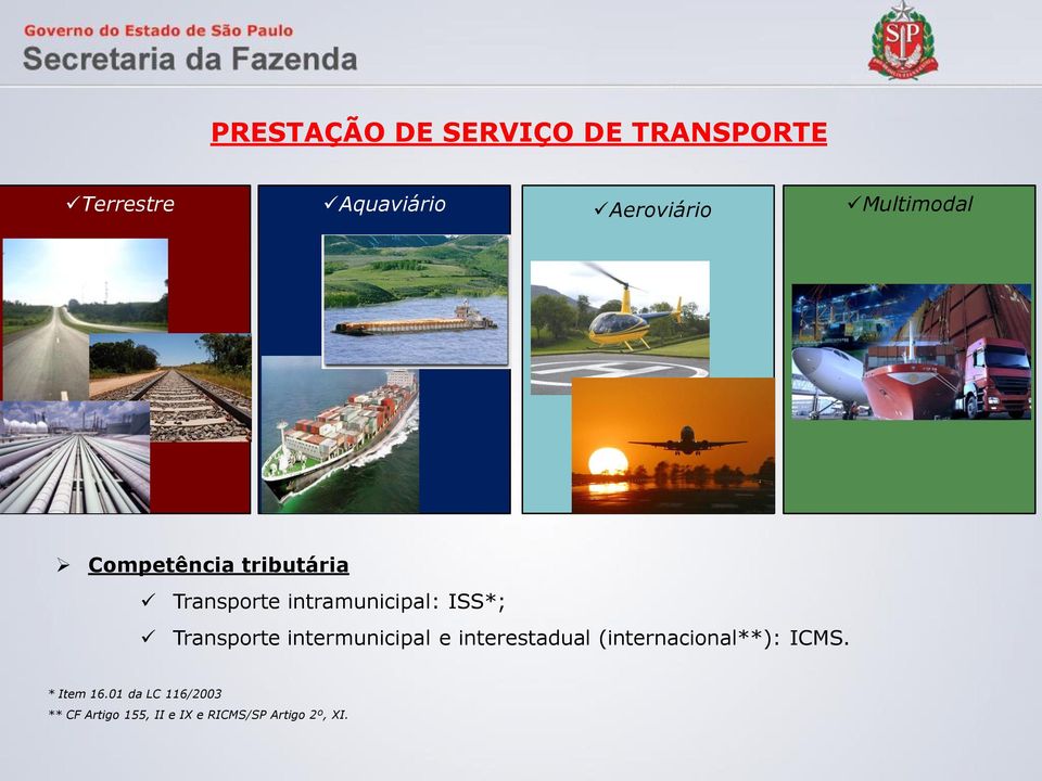 Transporte intermunicipal e interestadual (internacional**): ICMS.