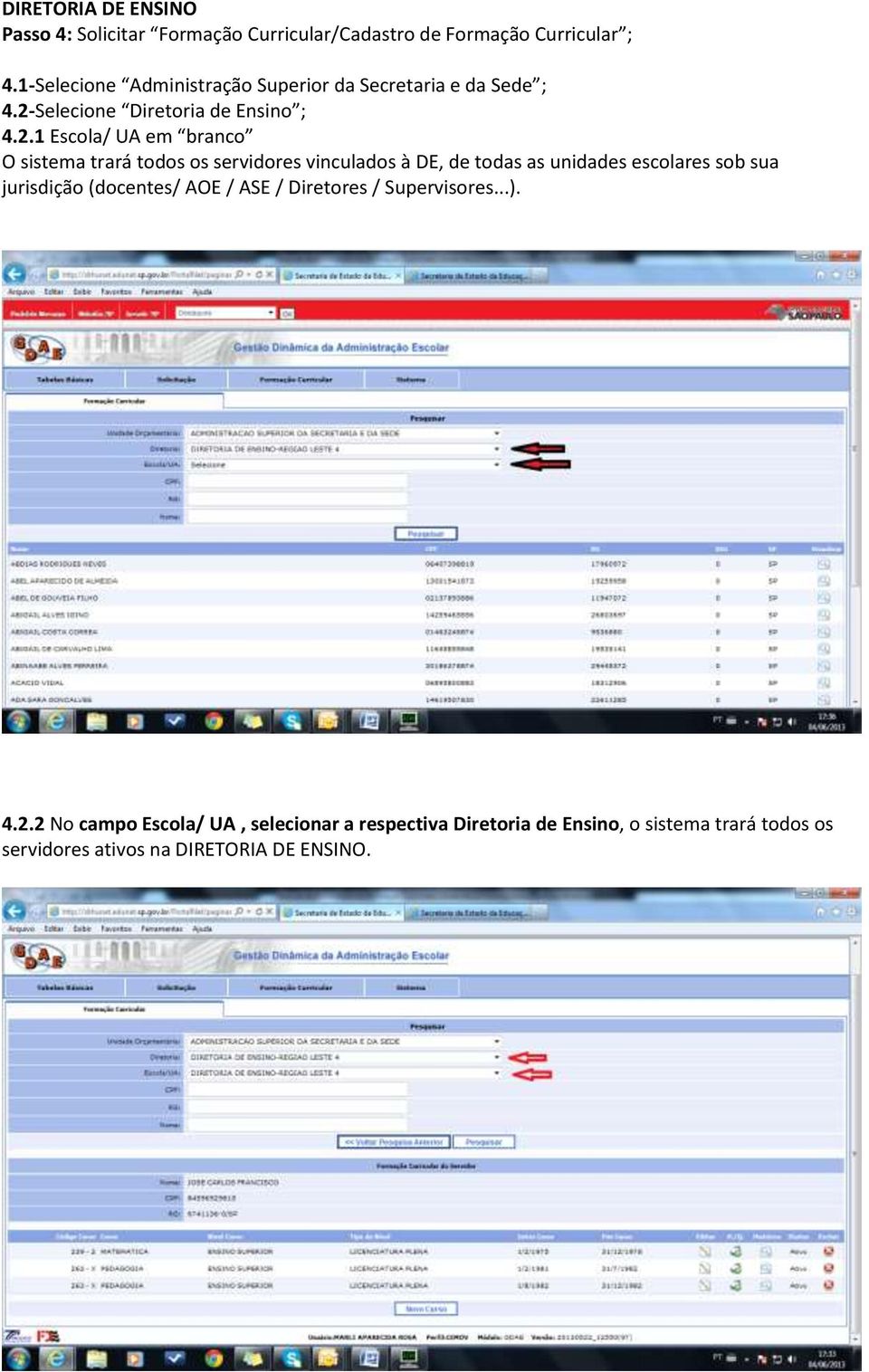 Selecione Diretoria de Ensino ; 4.2.