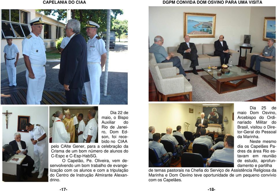 -17- DGPM CONVIDA DOM OSVINO PARA UMA VISITA Dia 25 de maio Dom Osvino, Arcebispo do Ordinariado Militar do Brasil, visitou o Diretor-Geral do Pessoal da Marinha.