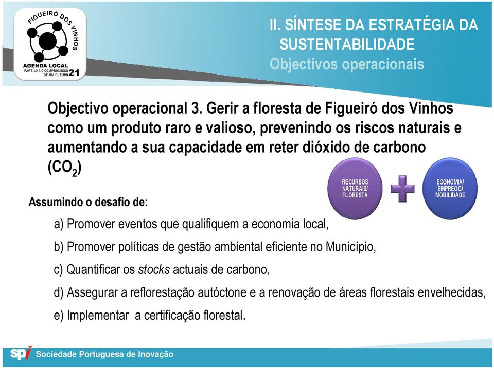 dióxido de carbono (CO 2 ) Assumindo o desafio de: a) Promover eventos que qualifiquem a economia local, II.