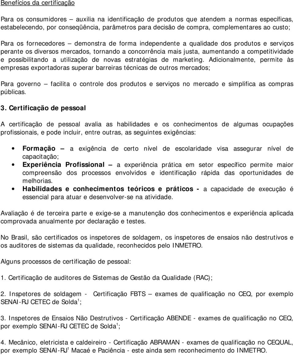 competitividade e possibilitando a utilização de novas estratégias de marketing.