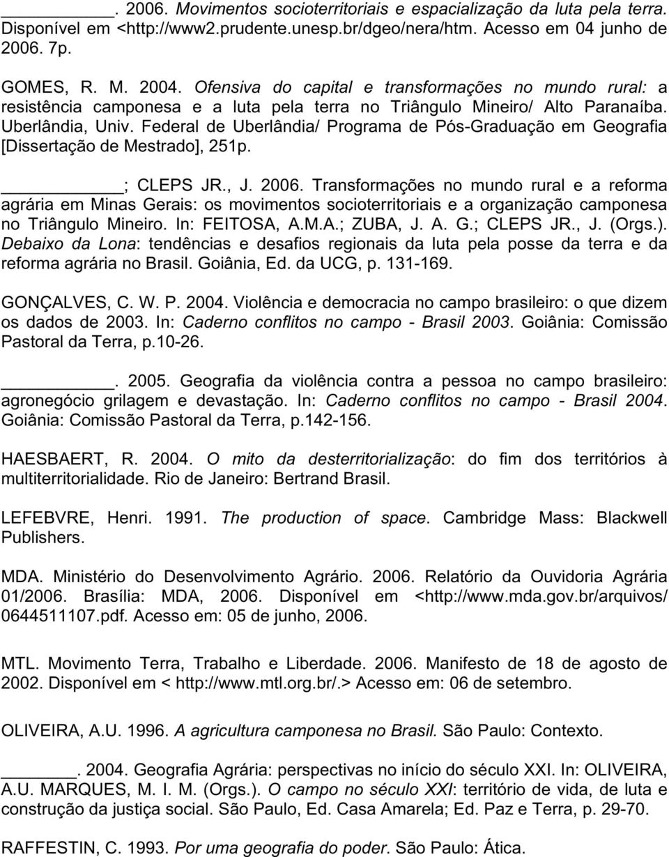 Federal de Uberlândia/ Programa de Pós-Graduação em Geografia [Dissertação de Mestrado], 251p. ; CLEPS JR., J. 2006.
