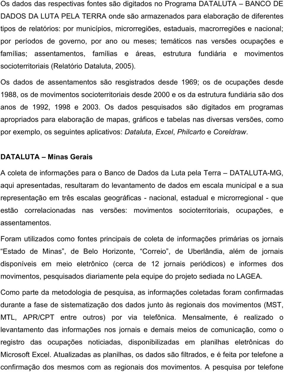 movimentos socioterritoriais (Relatório Dataluta, 2005).