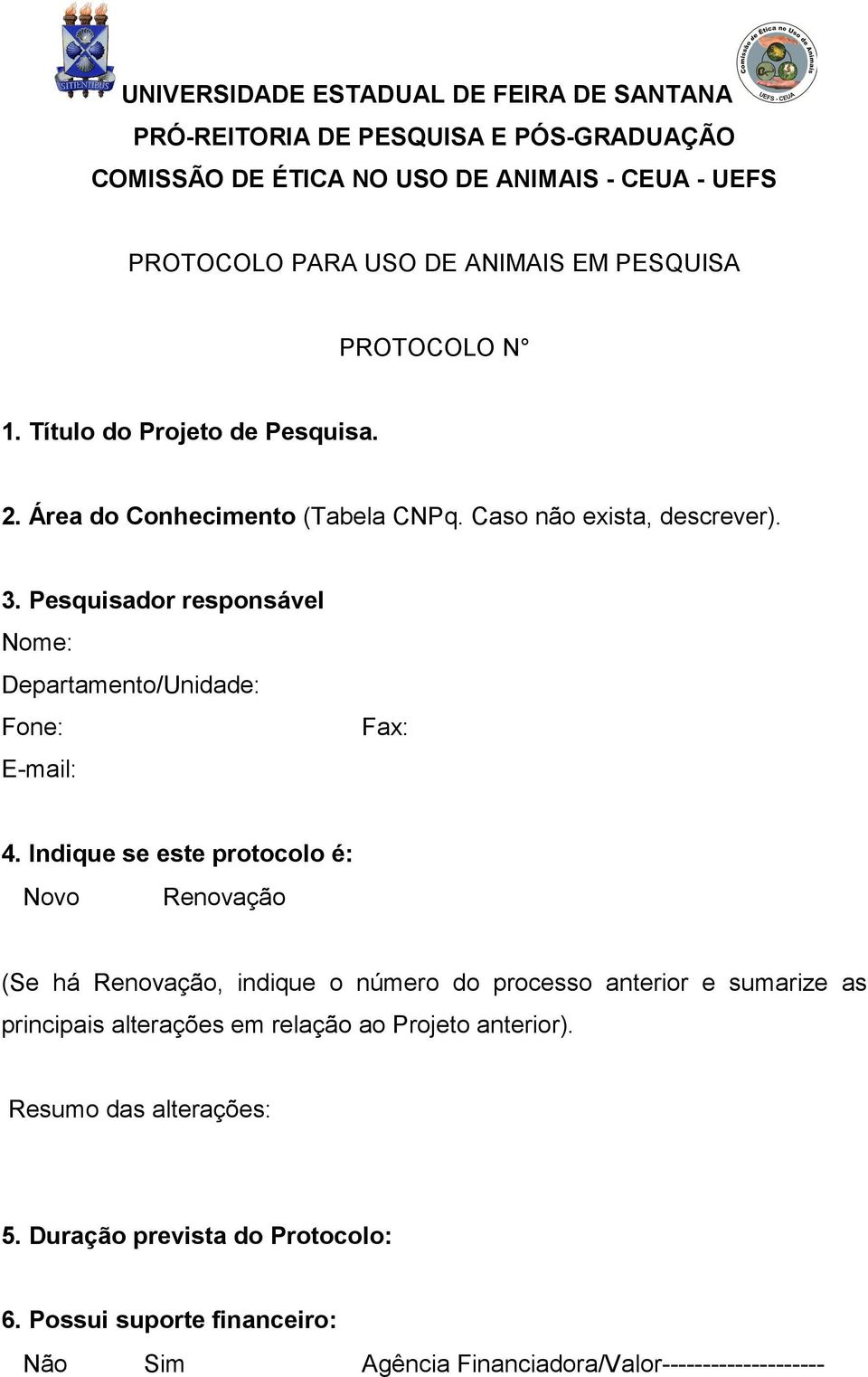 Pesquisador responsável Nome: Departamento/Unidade: Fone: E-mail: Fax: 4.