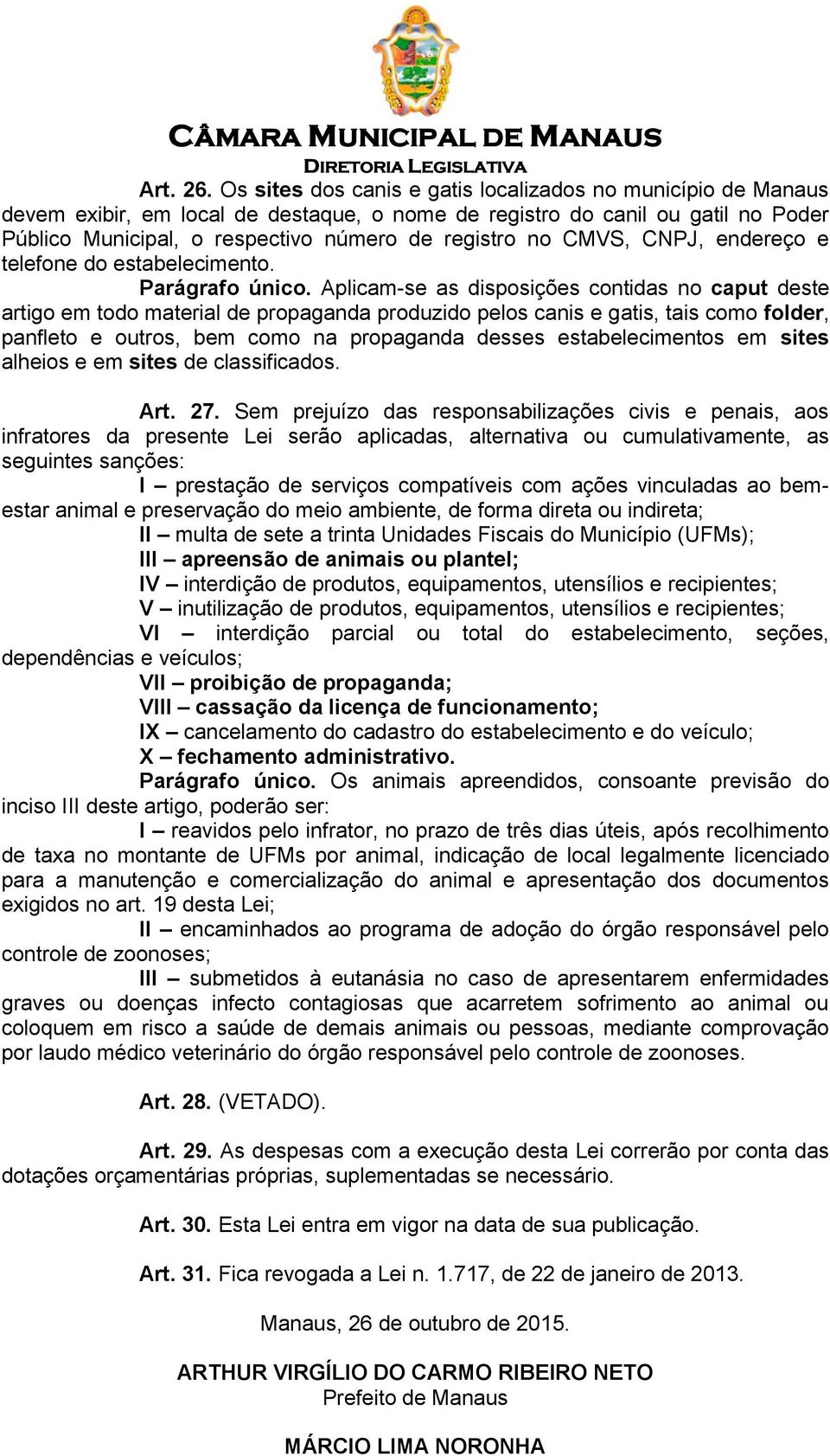 CMVS, CNPJ, endereço e telefone do estabelecimento. Parágrafo único.