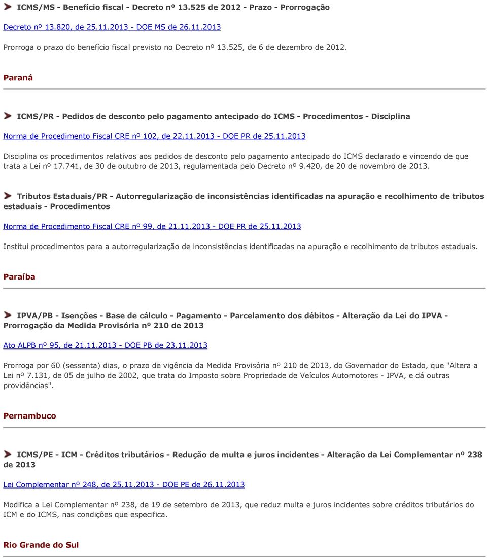 2013 - DOE PR de 25.11.2013 Disciplina os procedimentos relativos aos pedidos de desconto pelo pagamento antecipado do ICMS declarado e vincendo de que trata a Lei nº 17.