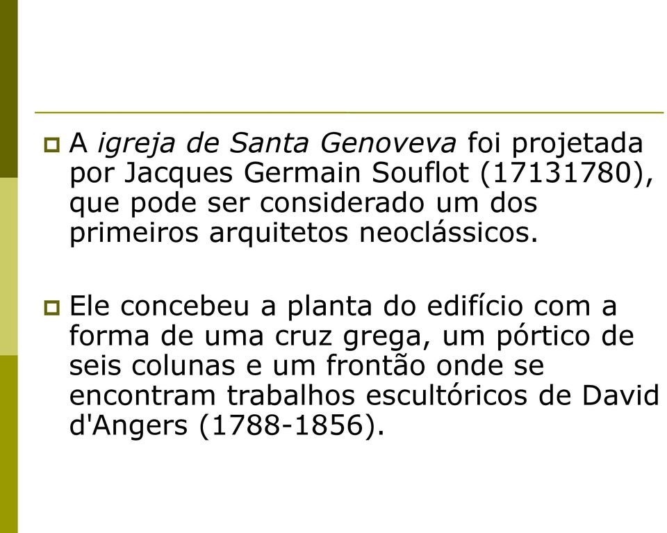 Ele concebeu a planta do edifício com a forma de uma cruz grega, um pórtico de