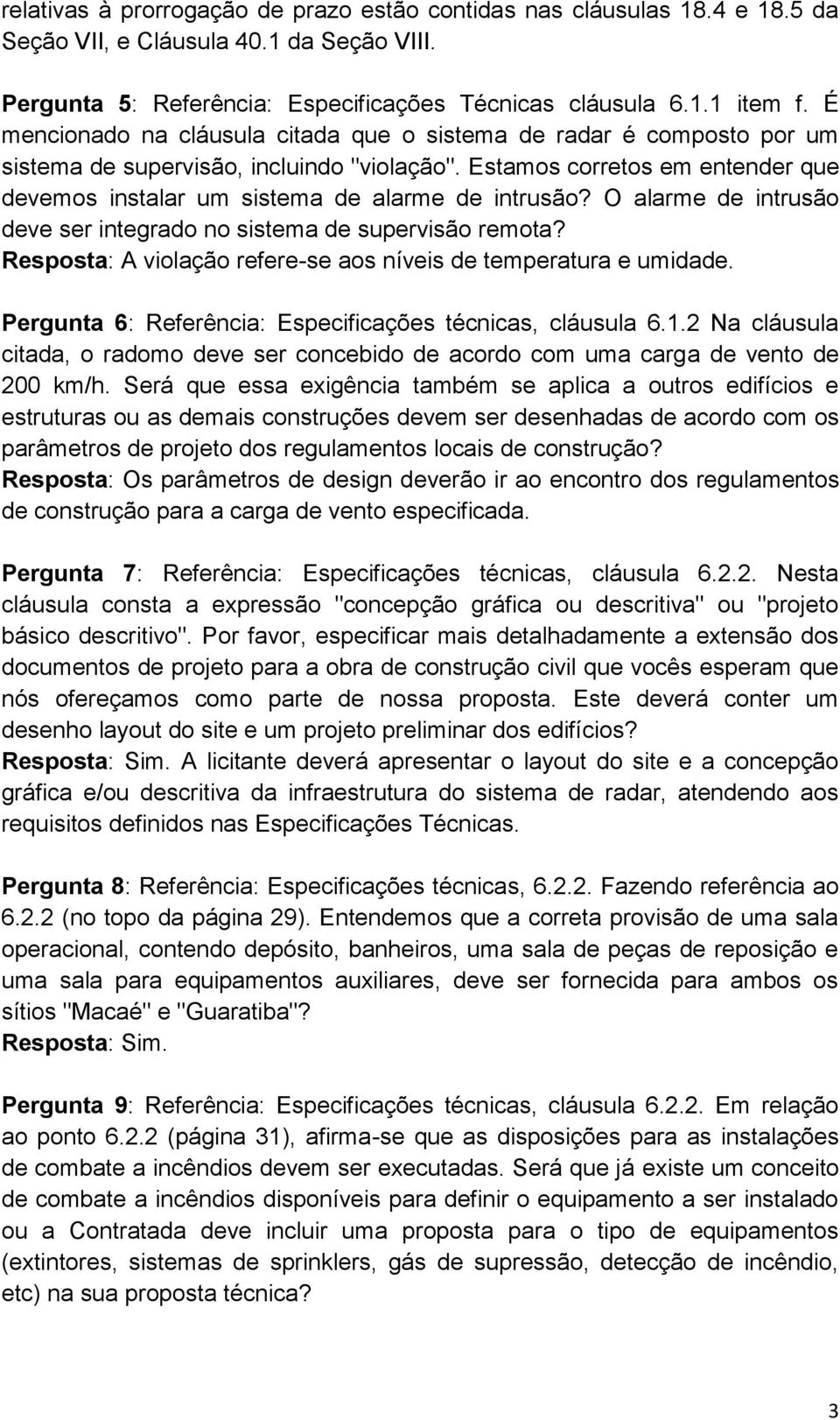 Estamos corretos em entender que devemos instalar um sistema de alarme de intrusão? O alarme de intrusão deve ser integrado no sistema de supervisão remota?