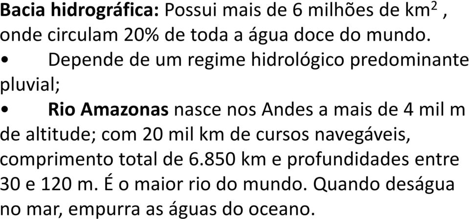 Depende de um regime hidrológico predominante pluvial; Rio Amazonas nasce nos Andes a mais de 4