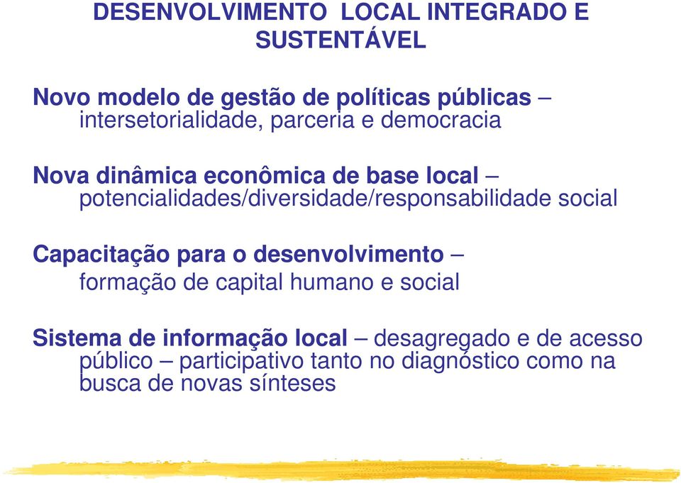 potencialidades/diversidade/responsabilidade social Capacitação para o desenvolvimento formação de