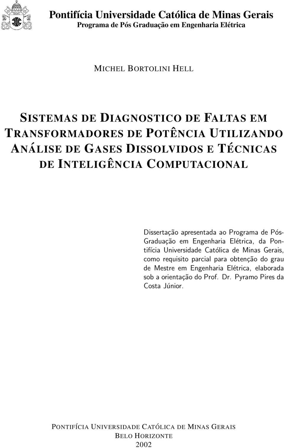 Pós- Graduação em Engenharia Elétrica, da Pontifícia Universidade Católica de Minas Gerais, como requisito parcial para obtenção do grau de Mestre em