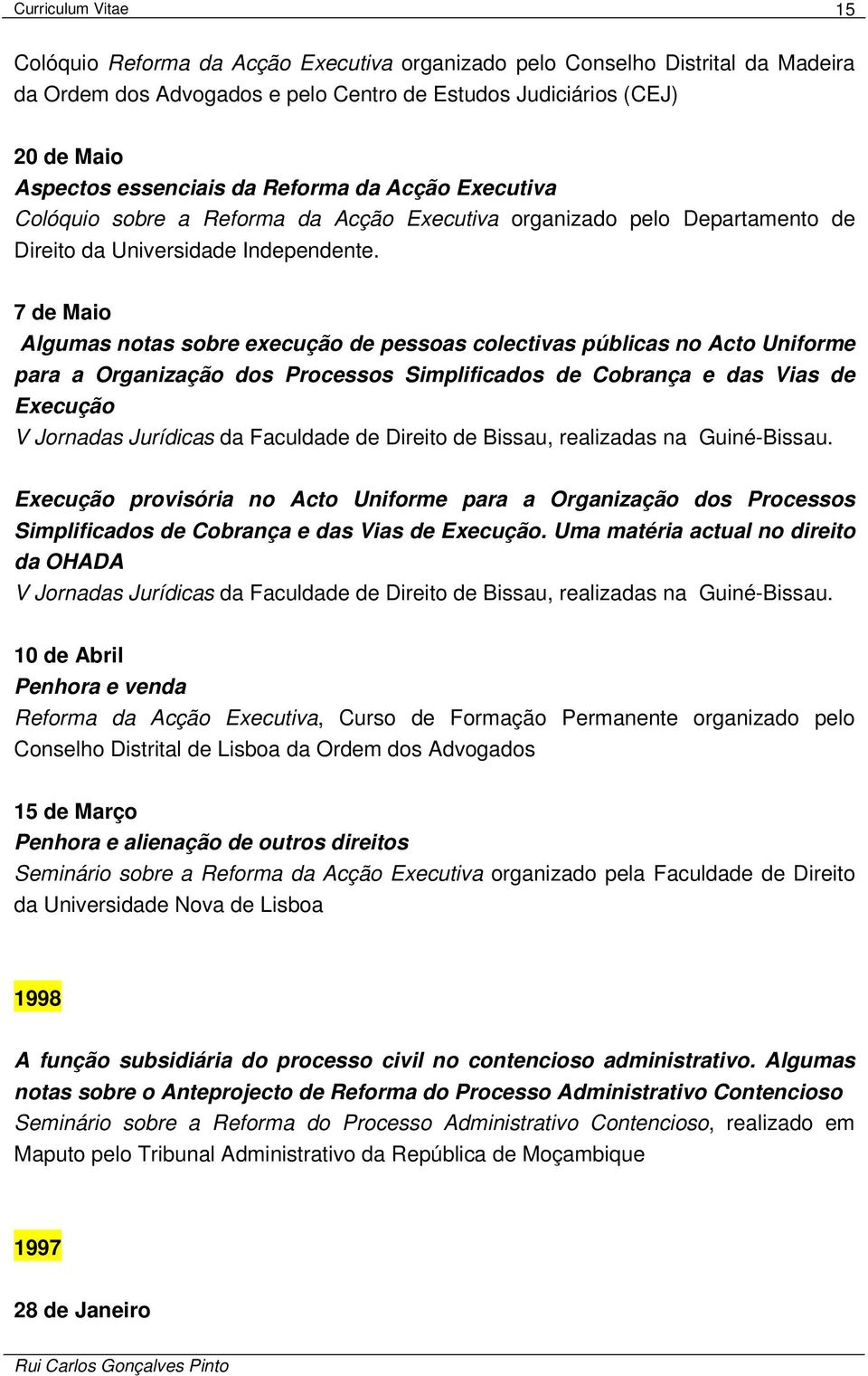 7 de Maio Algumas notas sobre execução de pessoas colectivas públicas no Acto Uniforme para a Organização dos Processos Simplificados de Cobrança e das Vias de Execução V Jornadas Jurídicas da