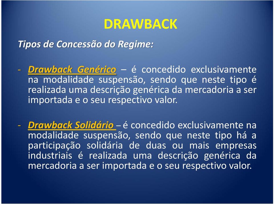 Drawback Solidário é concedido exclusivamente na modalidade suspensão, sendo que neste tipo há a participação