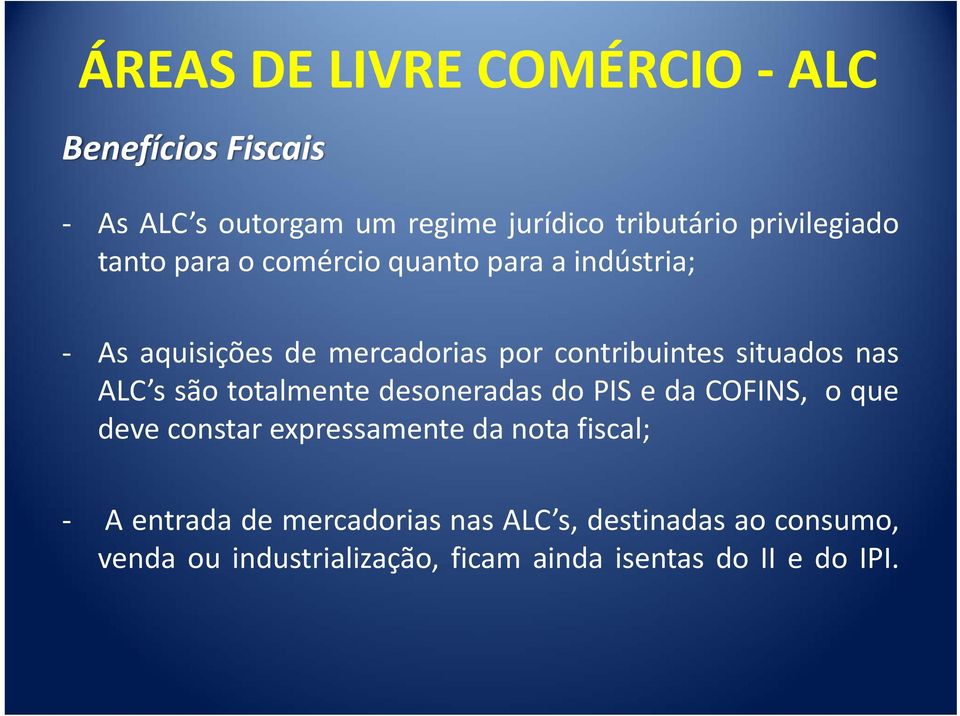 ALC s são totalmente desoneradas do PIS e da COFINS, o que deve constar expressamente da nota fiscal; A
