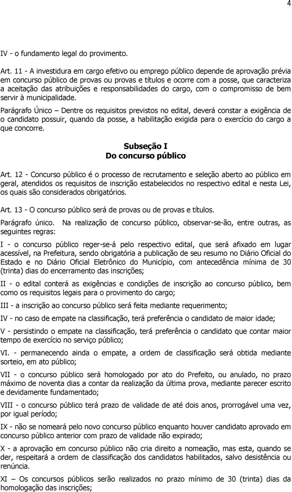 e responsabilidades do cargo, com o compromisso de bem servir à municipalidade.