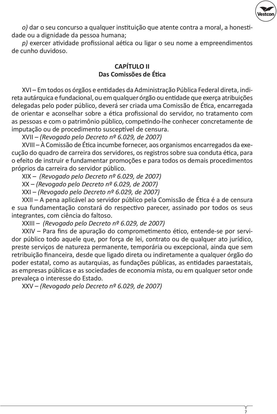 CAPÍTULO II Das Comissões de É ca XVI Em todos os órgãos e en dades da Administração Pública Federal direta, indireta autárquica e fundacional, ou em qualquer órgão ou en dade que exerça atribuições