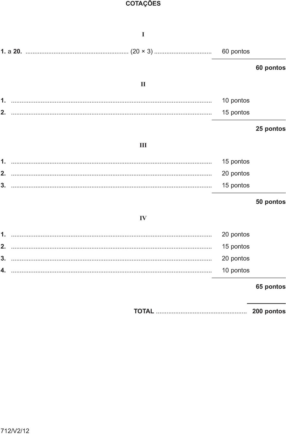 ... 20 pontos 3.... 15 pontos 50 pontos IV 1.... 20 pontos 2.