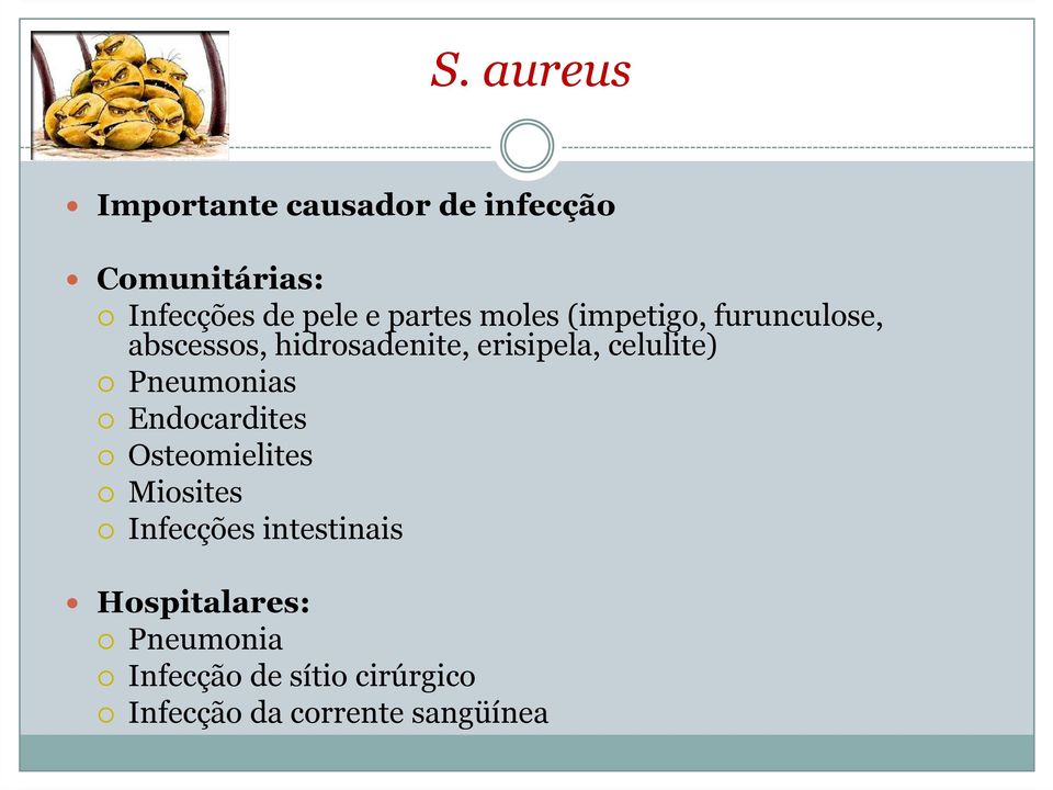 celulite) Pneumonias Endocardites Osteomielites Miosites Infecções