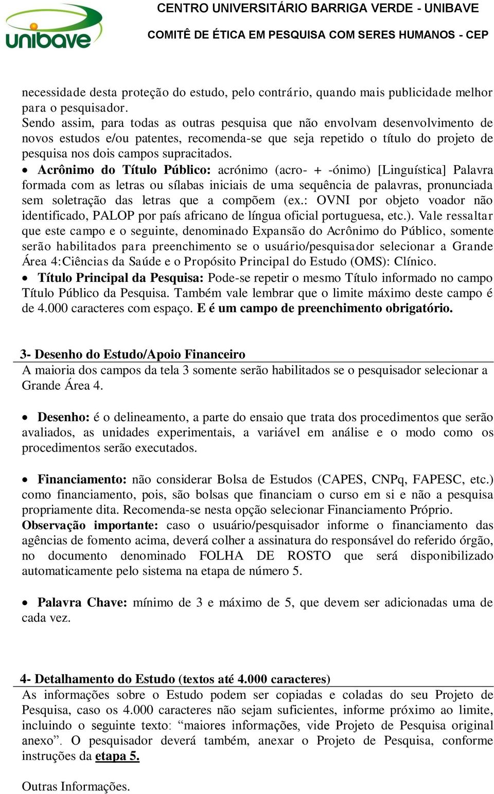 Acrônimo do Título Público: acrónimo (acro- + -ónimo) [Linguística] Palavra formada com as letras ou sílabas iniciais de uma sequência de palavras, pronunciada sem soletração das letras que a compõem