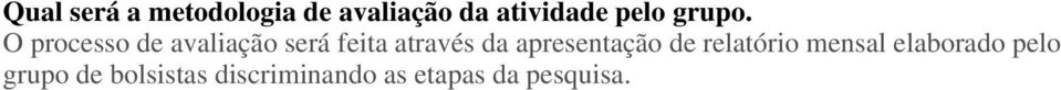 O processo de avaliação será feita através da