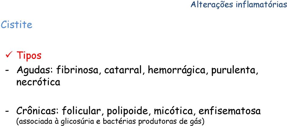 necrótica Crônicas: folicular, polipoide, micótica,