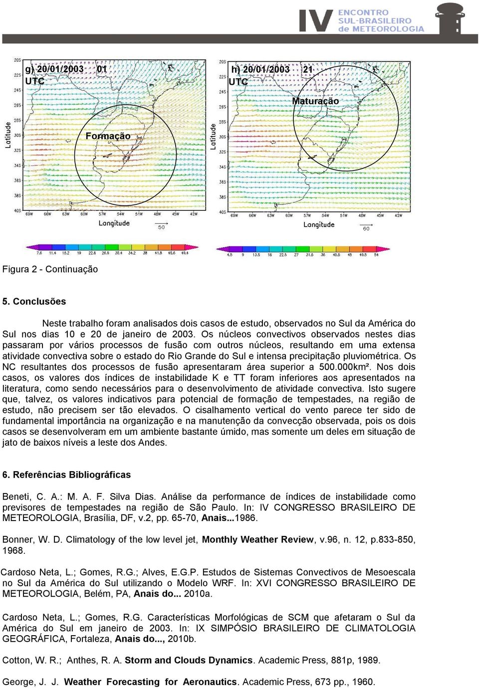 precipitação pluviométrica. Os NC resultantes dos processos de fusão apresentaram área superior a 500.000km².