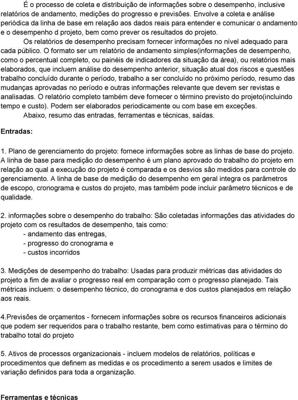 Os relatórios de desempenho precisam fornecer informações no nível adequado para cada público.